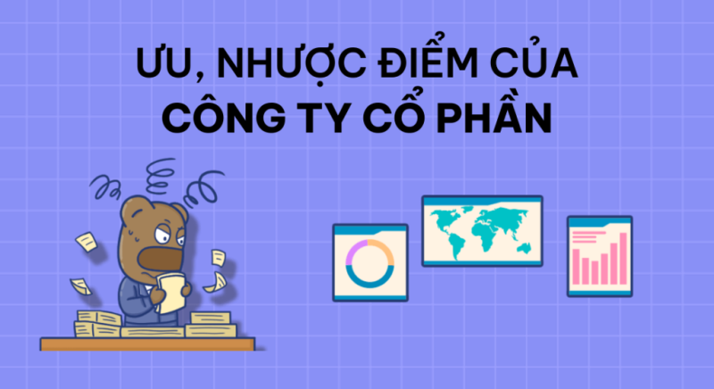 Ưu điểm và nhược điểm khi thành lập công ty cổ phần