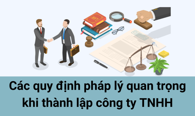 Các quy định pháp lý quan trọng khi thành lập công ty TNHH