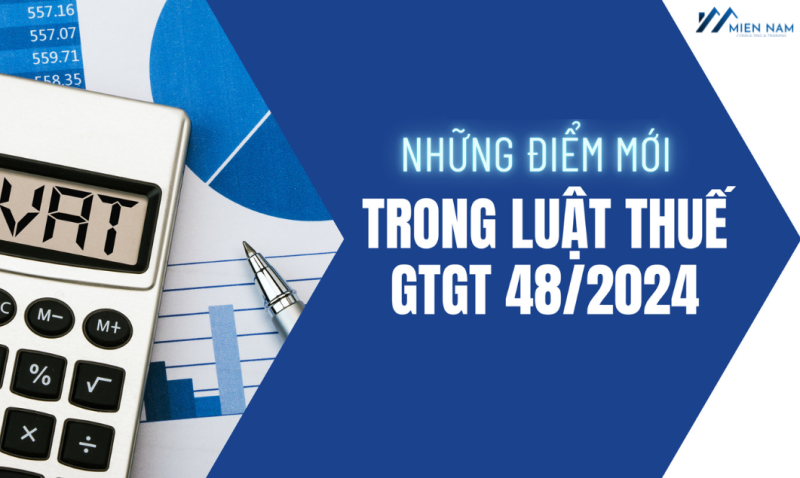 Cập nhật Luật Thuế GTGT 48/2024 - Những thay đổi lớn từ 01/07/2025