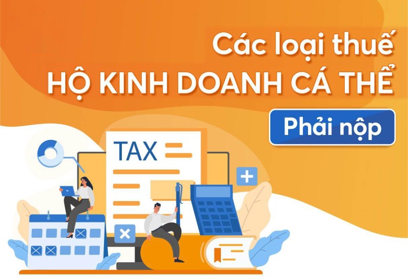 Hộ kinh doanh cá thể phải đóng những loại thuế nào?